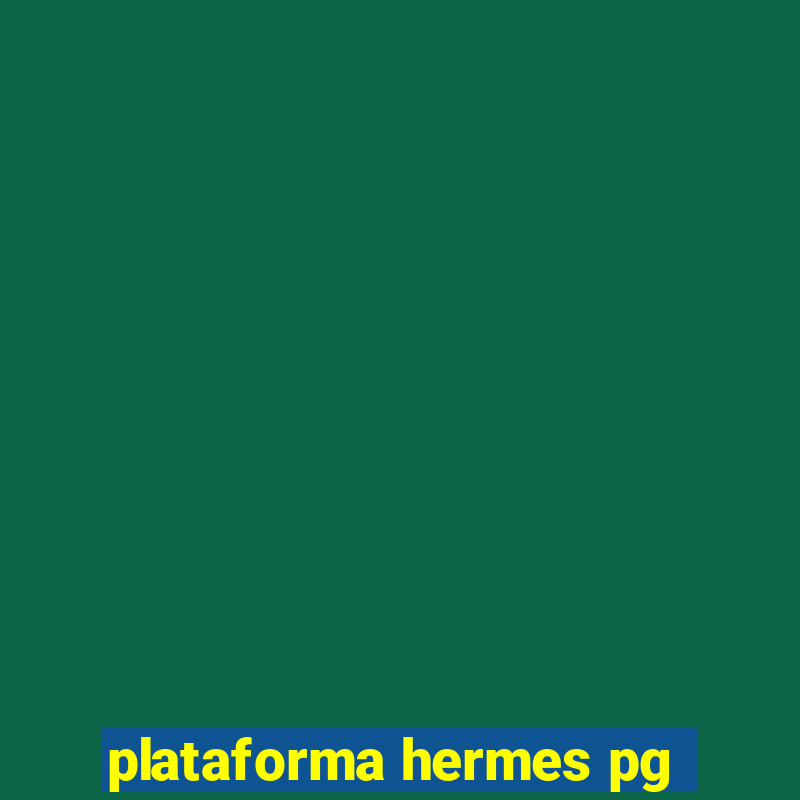 plataforma hermes pg